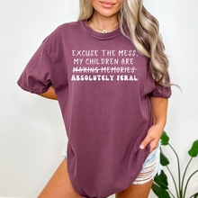 Load image into Gallery viewer, Excuse the Mess, My Children are Feral Tee