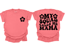 Load image into Gallery viewer, My Squad Calls Me Mama Tee