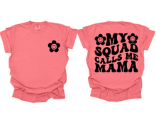 Load image into Gallery viewer, My Squad Calls Me Mama Tee
