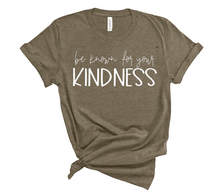 Load image into Gallery viewer, Be Known For Your Kindness Tee
